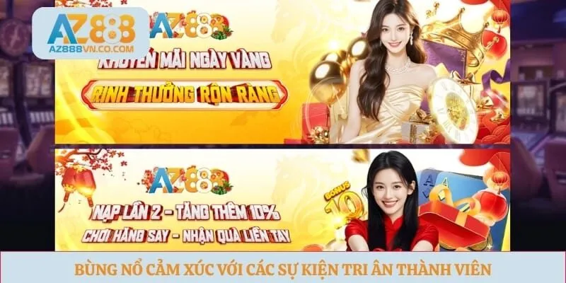 Bùng nổ cảm xúc với các sự kiện tri ân thành viên 